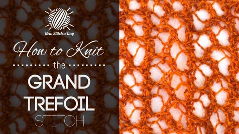 How to Knit the Grand Trefoil Stitch